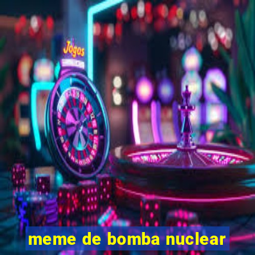 meme de bomba nuclear